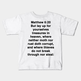 Matthew 6:20  King James Version (KJV) Bible Verse Typography Kids T-Shirt